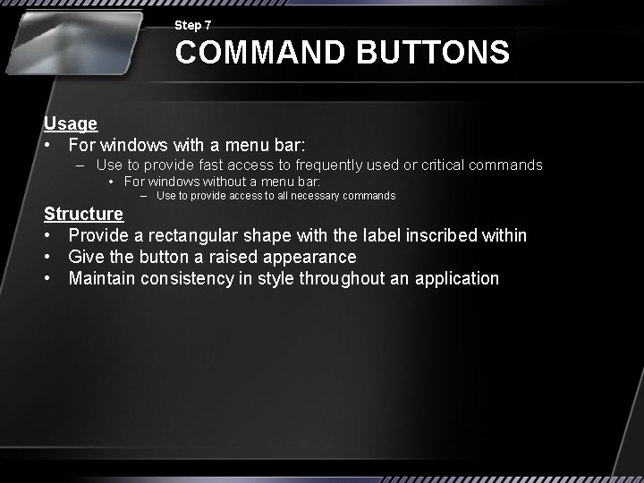 Step 7 COMMAND BUTTONS Usage • For windows with a menu bar: – Use