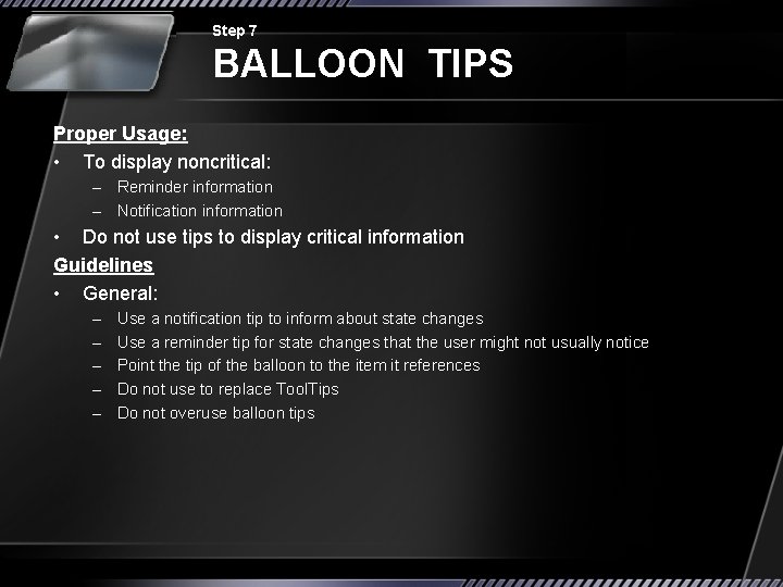 Step 7 BALLOON TIPS Proper Usage: • To display noncritical: – Reminder information –
