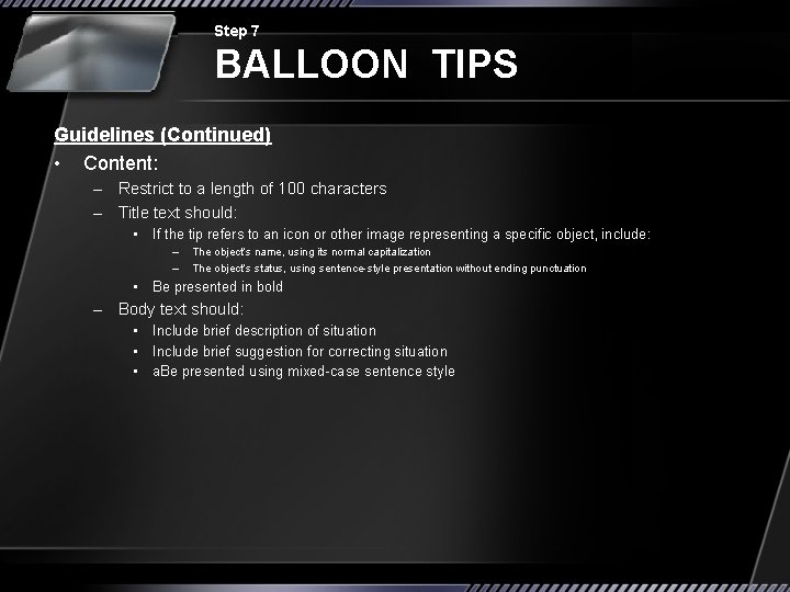 Step 7 BALLOON TIPS Guidelines (Continued) • Content: – Restrict to a length of