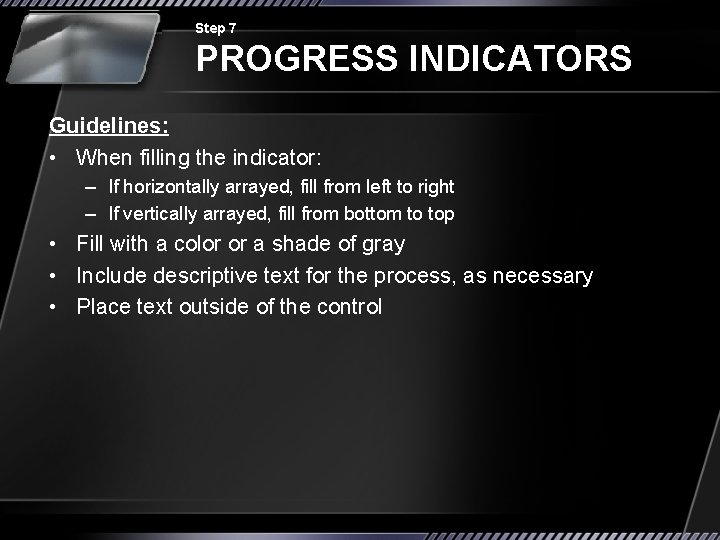 Step 7 PROGRESS INDICATORS Guidelines: • When filling the indicator: – If horizontally arrayed,