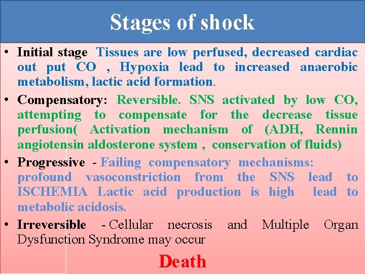 Stages of shock • Initial stage Tissues are low perfused, decreased cardiac out put