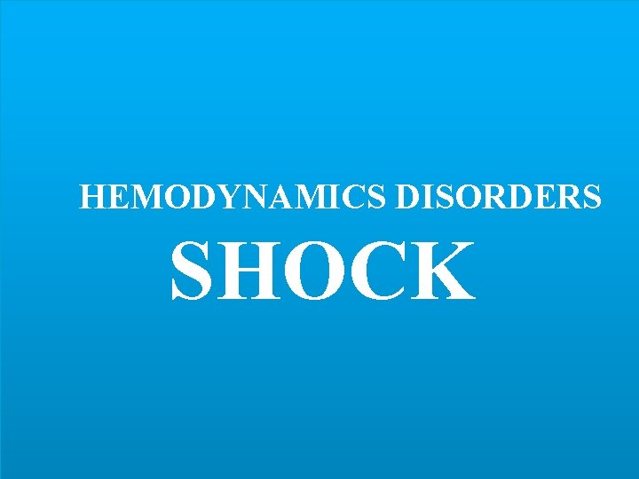HEMODYNAMICS DISORDERS SHOCK 
