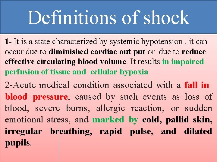Definitions of shock 1 - It is a state characterized by systemic hypotension ,
