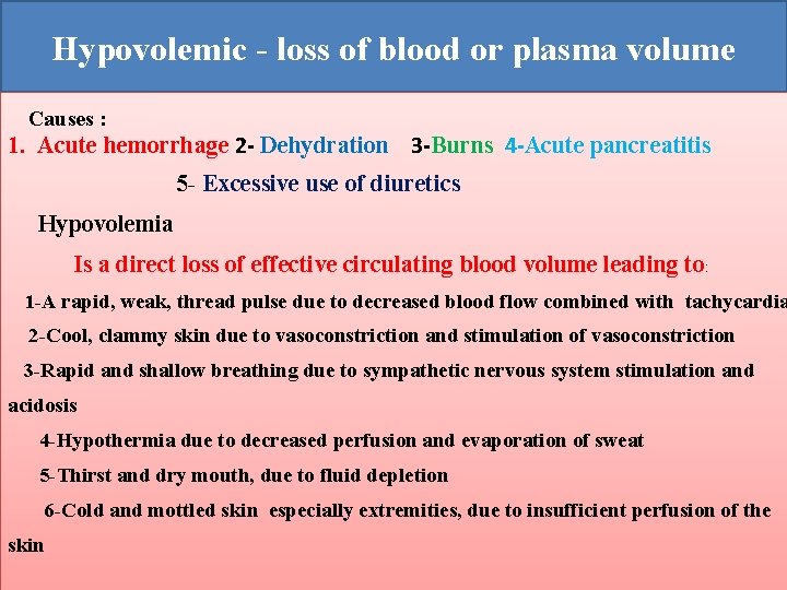 Hypovolemic - loss of blood or plasma volume Causes : 1. Acute hemorrhage 2