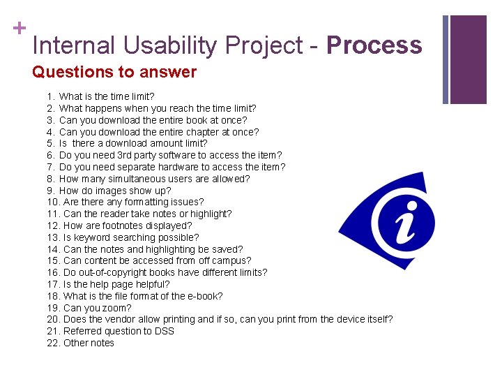 + Internal Usability Project - Process Questions to answer 1. What is the time