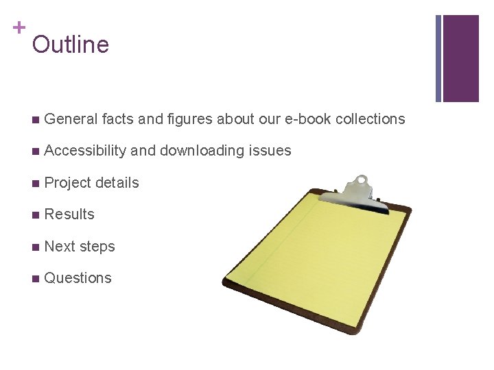 + Outline n General facts and figures about our e-book collections n Accessibility and