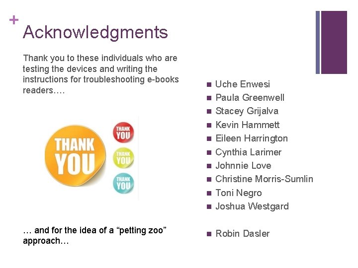 + Acknowledgments Thank you to these individuals who are testing the devices and writing