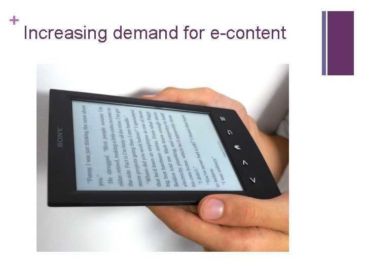 + Increasing demand for e-content 