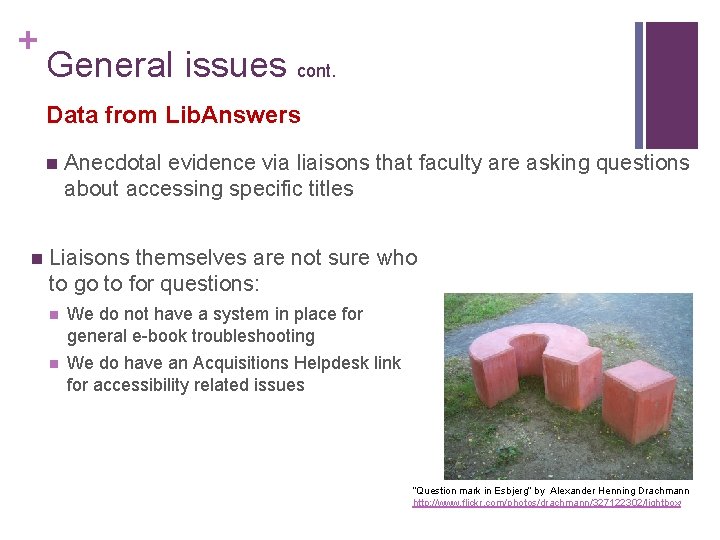 + General issues cont. Data from Lib. Answers n n Anecdotal evidence via liaisons