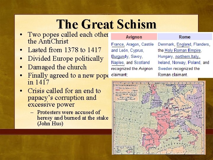 The Great Schism • Two popes called each other the Anti. Christ • Lasted