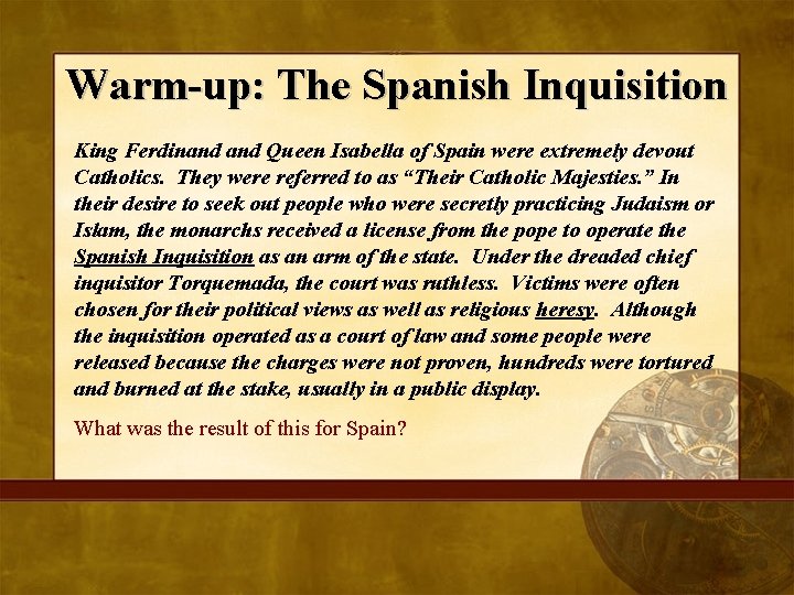 Warm-up: The Spanish Inquisition King Ferdinand Queen Isabella of Spain were extremely devout Catholics.