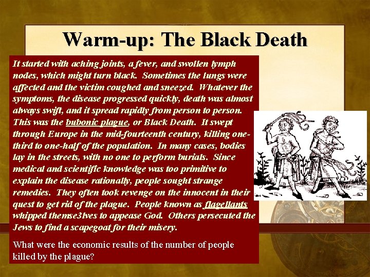 Warm-up: The Black Death It started with aching joints, a fever, and swollen lymph