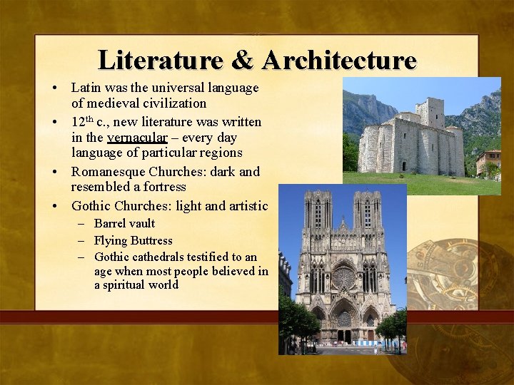 Literature & Architecture • Latin was the universal language of medieval civilization • 12