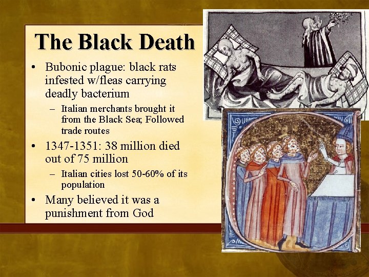 The Black Death • Bubonic plague: black rats infested w/fleas carrying deadly bacterium –