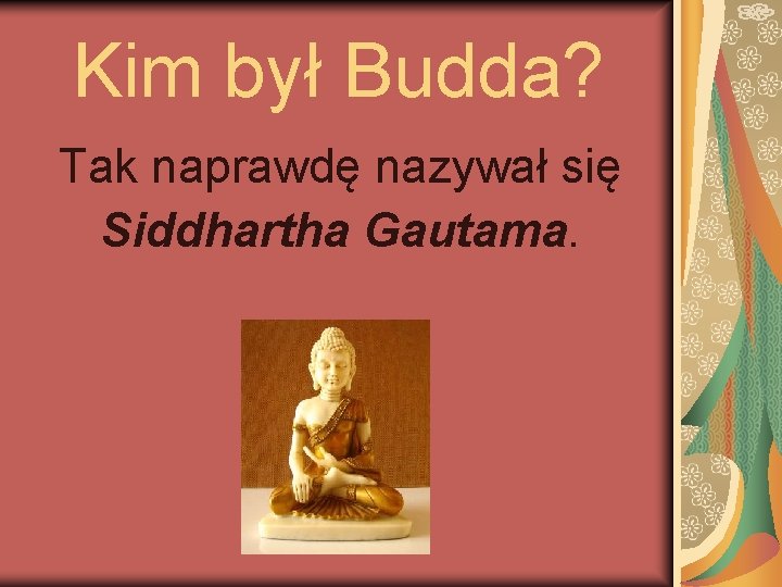 Kim był Budda? Tak naprawdę nazywał się Siddhartha Gautama. 