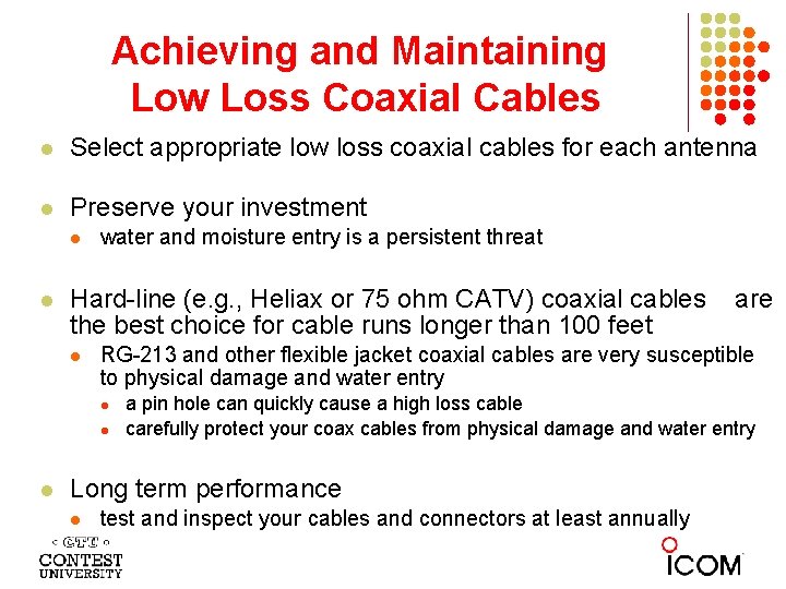 Achieving and Maintaining Low Loss Coaxial Cables l Select appropriate low loss coaxial cables