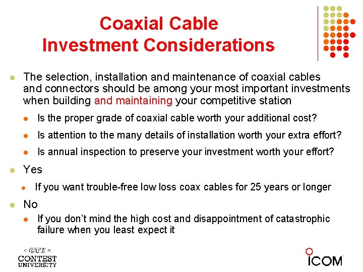 Coaxial Cable Investment Considerations l l The selection, installation and maintenance of coaxial cables