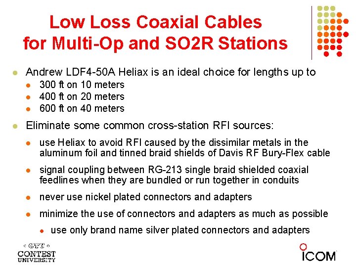 Low Loss Coaxial Cables for Multi-Op and SO 2 R Stations l Andrew LDF