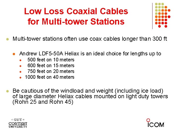 Low Loss Coaxial Cables for Multi-tower Stations l Multi-tower stations often use coax cables