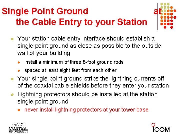 Single Point Ground at the Cable Entry to your Station l l l Your