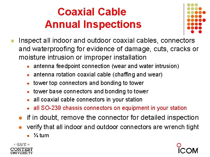 Coaxial Cable Annual Inspections l Inspect all indoor and outdoor coaxial cables, connectors and