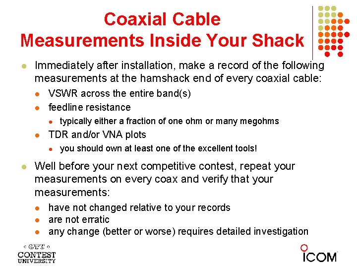 Coaxial Cable Measurements Inside Your Shack l Immediately after installation, make a record of