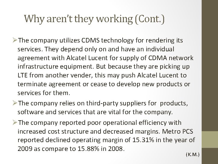 Why aren’t they working (Cont. ) ØThe company utilizes CDMS technology for rendering its