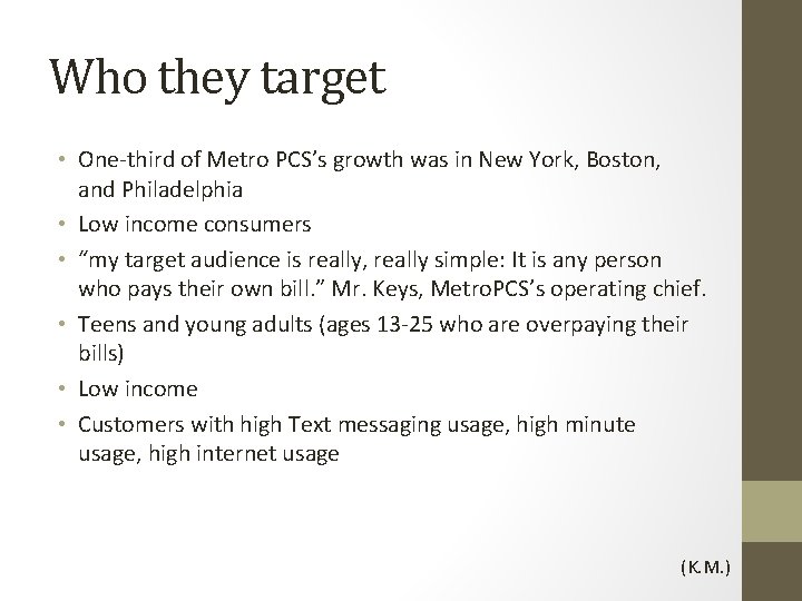 Who they target • One-third of Metro PCS’s growth was in New York, Boston,