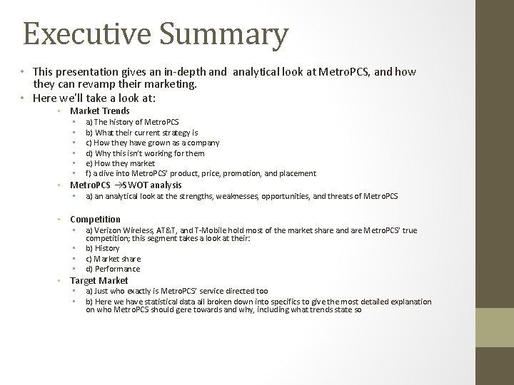 Executive Summary • This presentation gives an in-depth and analytical look at Metro. PCS,