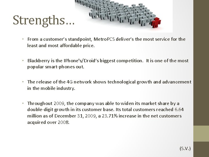 Strengths… • From a customer’s standpoint, Metro. PCS deliver’s the most service for the