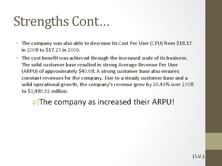 Strengths Cont… • The company was also able to decrease its Cost Per User