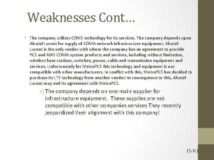 Weaknesses Cont… • The company utilizes CDMS technology for its services. The company depends