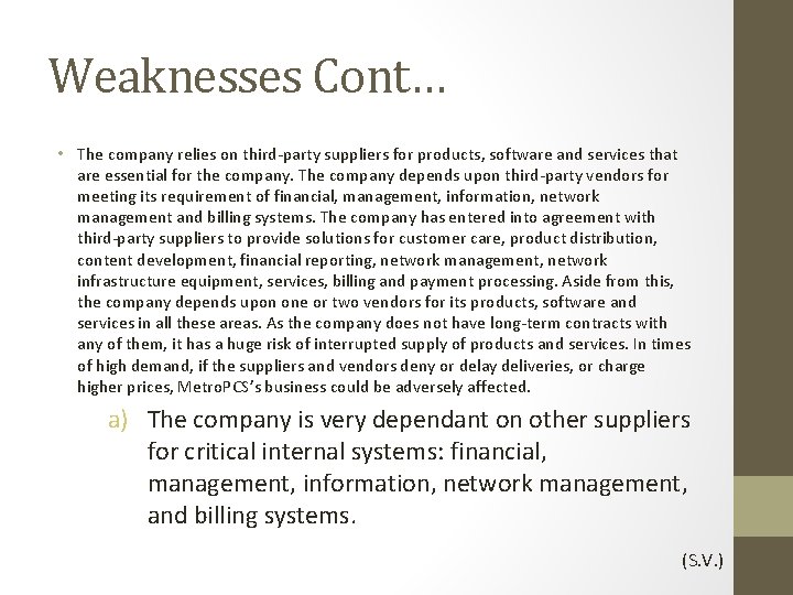Weaknesses Cont… • The company relies on third-party suppliers for products, software and services