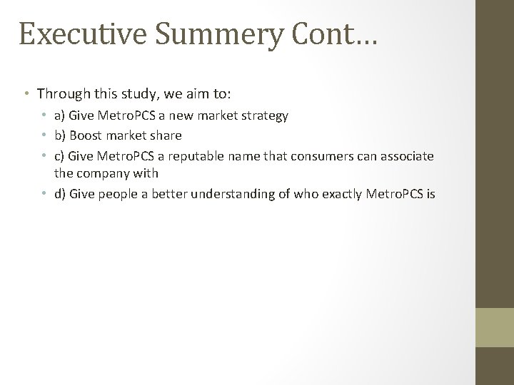 Executive Summery Cont… • Through this study, we aim to: • a) Give Metro.