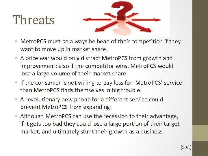 Threats • Metro. PCS must be always be head of their competition if they