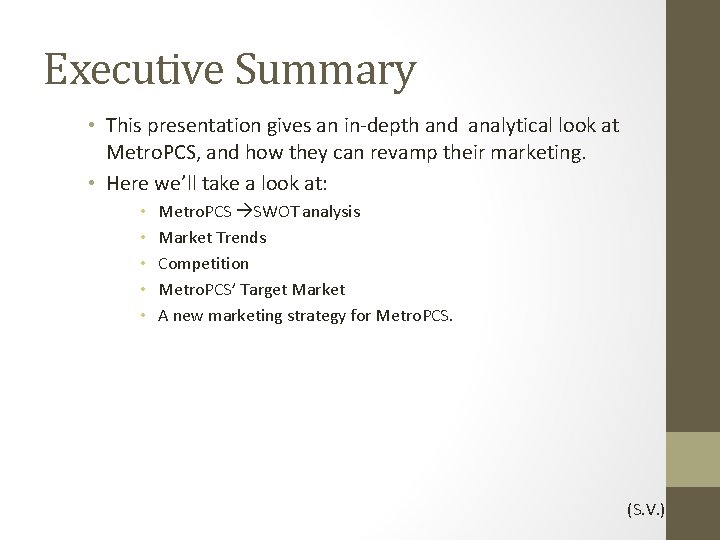 Executive Summary • This presentation gives an in-depth and analytical look at Metro. PCS,