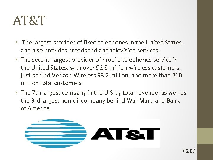 AT&T • The largest provider of fixed telephones in the United States, and also