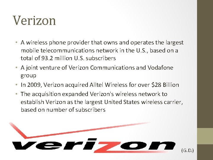 Verizon • A wireless phone provider that owns and operates the largest mobile telecommunications