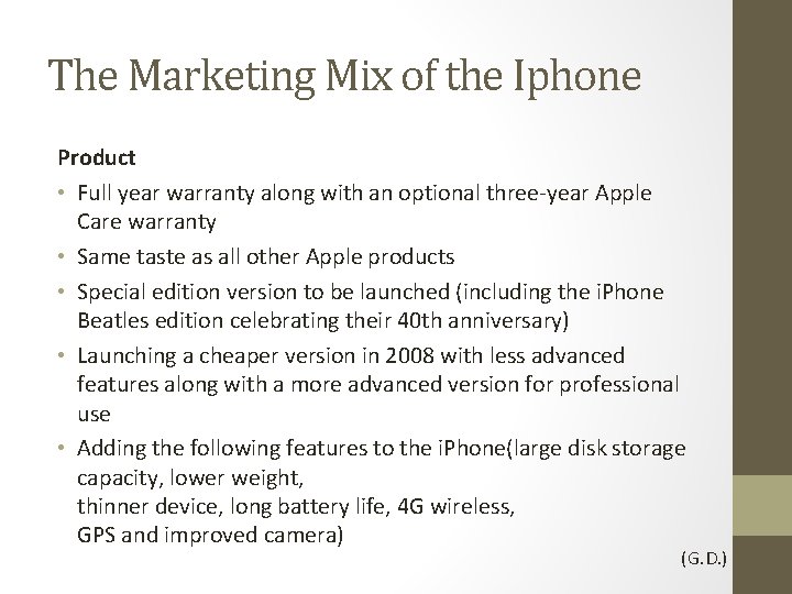 The Marketing Mix of the Iphone Product • Full year warranty along with an