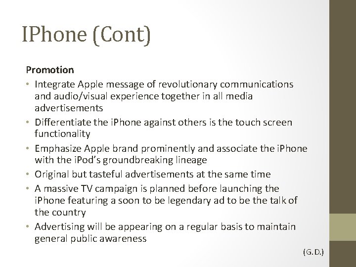 IPhone (Cont) Promotion • Integrate Apple message of revolutionary communications and audio/visual experience together