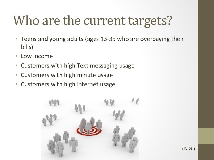 Who are the current targets? • Teens and young adults (ages 13 -35 who