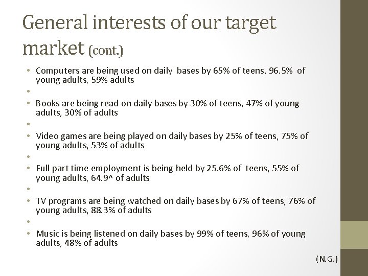 General interests of our target market (cont. ) • Computers are being used on