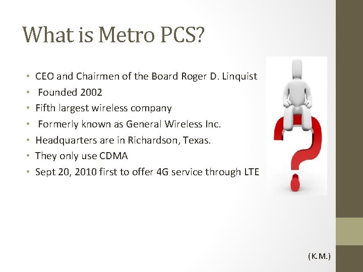 What is Metro PCS? • • CEO and Chairmen of the Board Roger D.