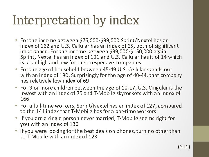 Interpretation by index • For the income between $75, 000 -$99, 000 Sprint/Nextel has