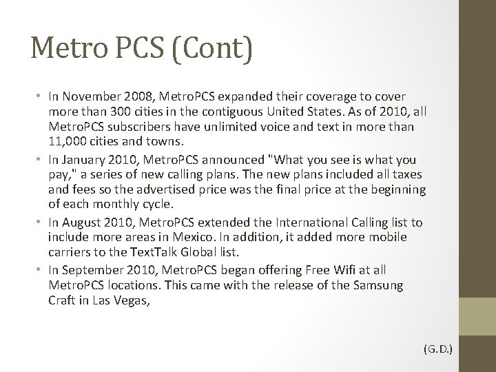 Metro PCS (Cont) • In November 2008, Metro. PCS expanded their coverage to cover