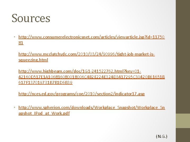 Sources • http: //www. consumerelectronicsnet. com/articles/viewarticle. jsp? id=11750 81 http: //www. mcclatchydc. com/2010/03/24/90996/tight-job-market-issqueezing. html