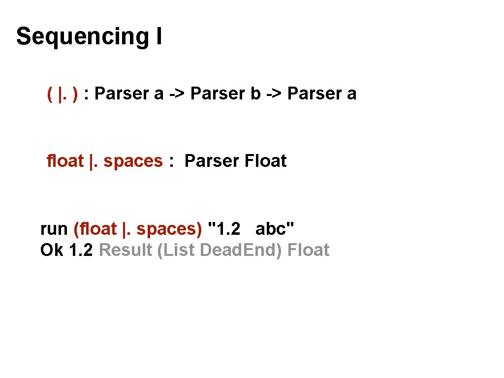 Sequencing I ( |. ) : Parser a -> Parser b -> Parser a