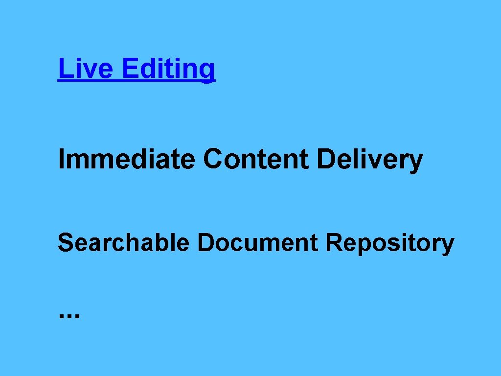 Live Editing Immediate Content Delivery Searchable Document Repository . . . 