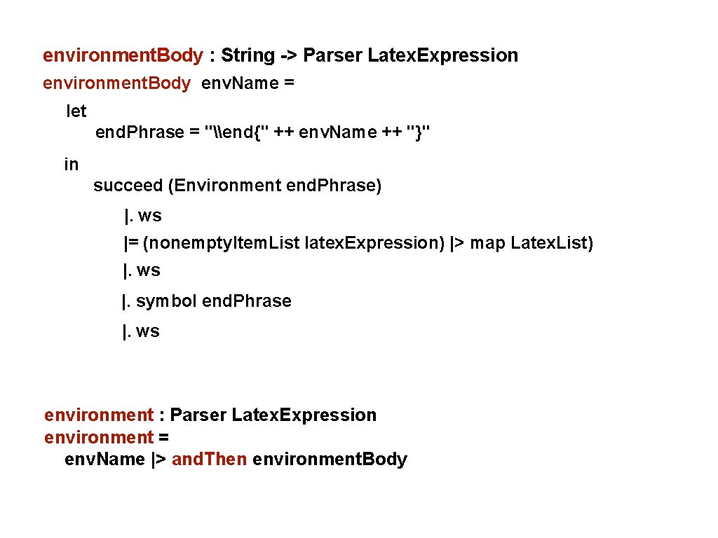 environment. Body : String -> Parser Latex. Expression environment. Body env. Name = let