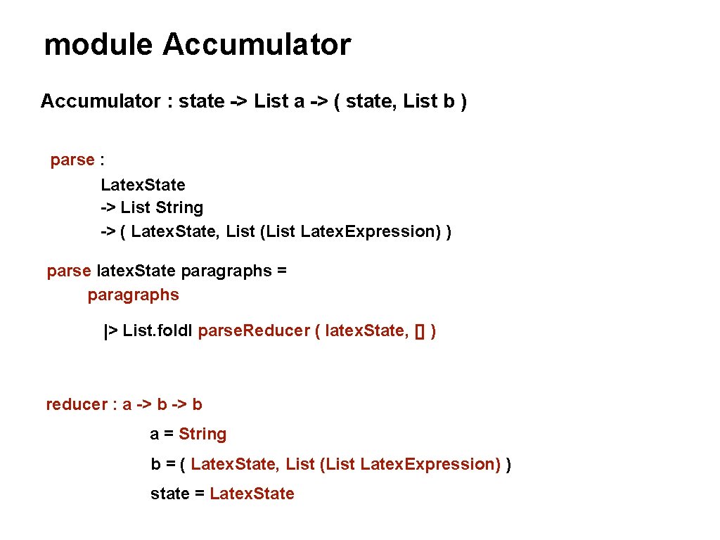 module Accumulator : state -> List a -> ( state, List b ) parse